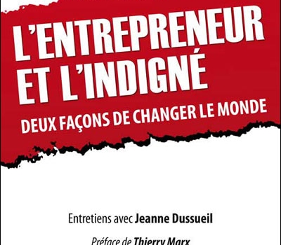 L’entrepreneur et l’Indigné, deux façons de changer le monde